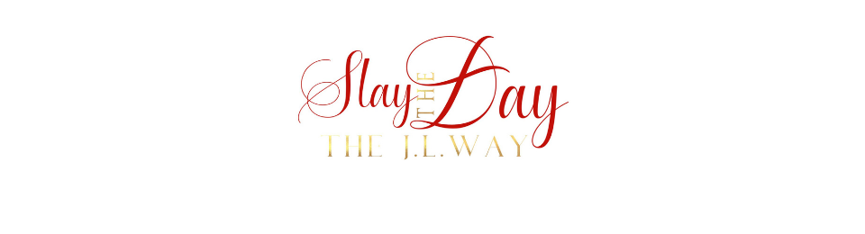 Slay the Day! The J.L. Way, LLC